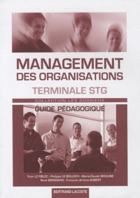 Philippe Le Bolloch et Marie-Claude Mouline - Management des organisations Tle STG - Guide pédagogique.
