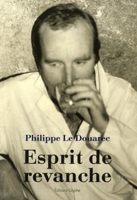 Philippe Le Douarec - Esprit de revanche.