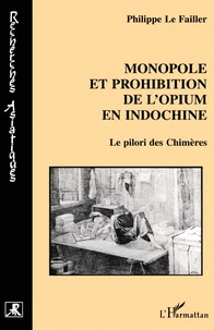 Monopole et prohibition de l'opium en Indochine.