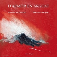 Philippe Le Guillou et Matthieu Dorval - D'Armor en Argoat.