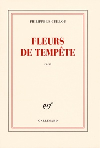 Philippe Le Guillou - Fleurs de tempête.