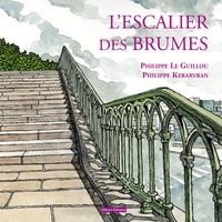 Philippe Le Guillou et Philippe Kerarvran - L'escalier des brumes.