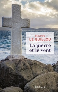 Philippe Le Guillou - La pierre et le vent.
