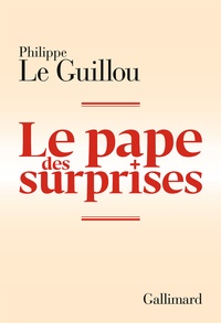 Philippe Le Guillou - Le pape des surprises.