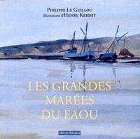 Philippe Le Guillou et Henri Kérisit - Les grandes marées du Faou.