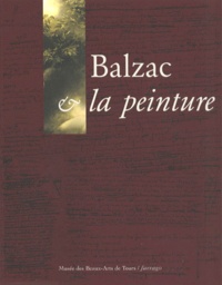 Philippe Le Leyzour et Danielle Oger - Balzac et la peinture - Musée des Beaux-Arts de Tours, 29 mai-30 août 1999.