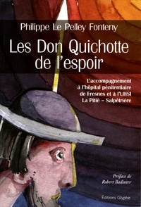 Philippe Le Pelley Fonteny - Les Don Quichotte de l'espoir - Une présence inconditionnelle.