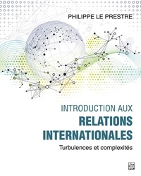 Philippe Le Prestre - Introduction aux relations internationales - Turbulences et complexités.