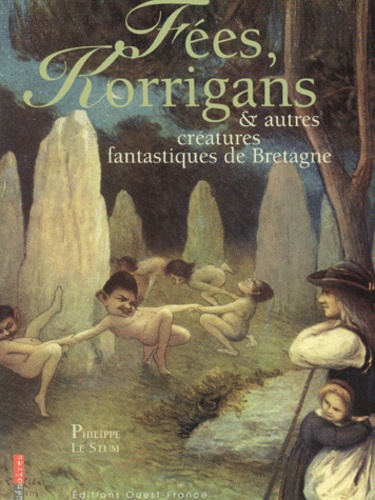 Fées, Korrigans & autres créatures fantastiques de Bretagne
