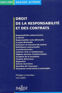 Philippe Le Tourneau et Loïc Cadiet - Droit De La Responsabilite Et Des Contrats. Edition 2002-2003.