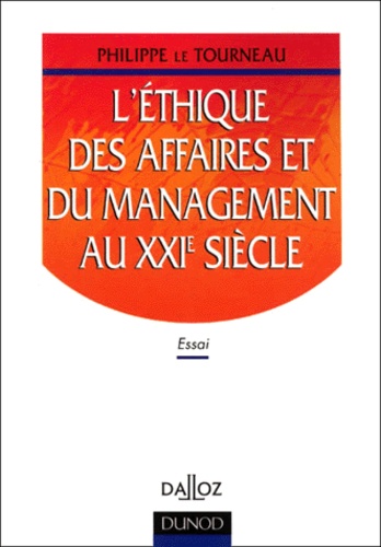 Philippe Le Tourneau - L'Ethique Des Affaires Et Du Management Au Xxieme Siecle.