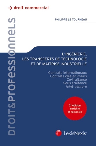 Philippe Le Tourneau - Lingénierie, les transferts de technologie et de maîtrise industrielle - Contrats internationaux, contrats clés en mains, co-traitance, sous-traitance, joint-venture.
