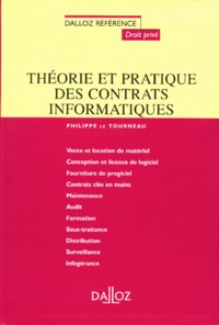Philippe Le Tourneau - Theorie Et Pratique Des Contrats Informatiques.