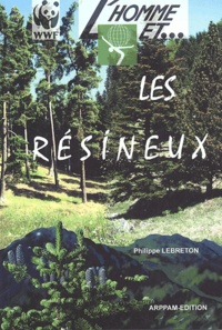 Philippe Lebreton - L'homme et les résineux - L'arbre et la forêt.