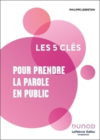 Epub google books télécharger Les 5 clés pour prendre la parole en public PDB par Philippe Lebreton en francais
