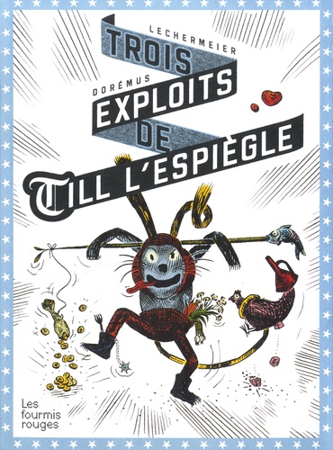 Philippe Lechermeier et Gaëtan Dorémus - Trois exploits de Till l'espiègle.