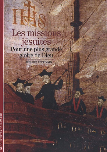 Philippe Lécrivain - Les missions jésuites - Pour une plus grande gloire de Dieu.
