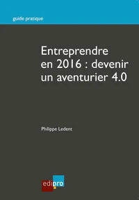 Entreprendre en 2016 : devenir un aventurier 4.0