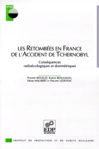 Philippe Ledenvic et Philippe Renaud - LES RETOMBEES EN FRANCE DE L'ACCIDENT DE TCHERNOBYL. - Conséquences radioécologiques et dosimétriques.