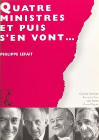 Philippe Lefait - Quatre ministres et puis s'en vont.