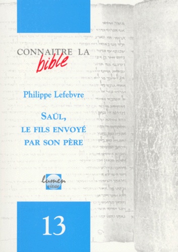Philippe Lefebvre - Saul, Le Fils Envoye Par Son Pere. Lecture De 1 Samuel 9.
