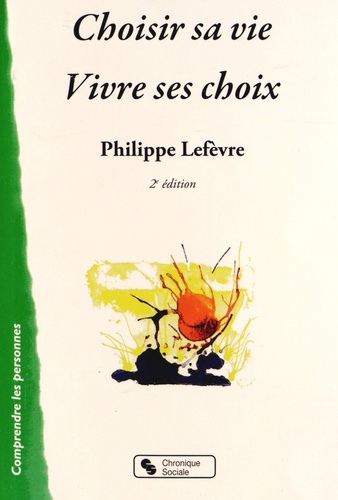 Philippe Lefèvre - Choisir sa vie Vivre ses choix.
