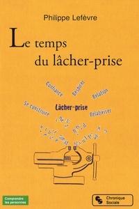 Philippe Lefèvre - Le temps du lâcher-prise.