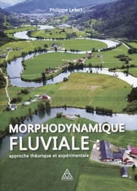 Philippe Lefort - Morphodynamique fluviale - Approches théorique et expérimentale.