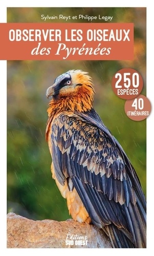 Observer les oiseaux des Pyrénées. 250 espèces, 40 itinéraires