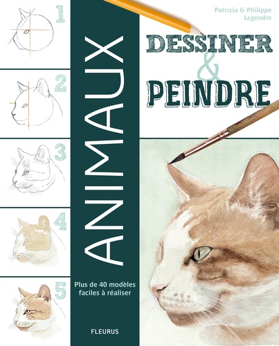 Philippe Legendre et Patricia Legendre - Dessiner et peindre les animaux.