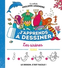 Philippe Legendre - J'apprends à dessiner les sirènes.