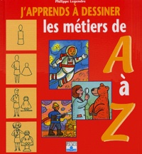 Philippe Legendre - Les métiers de A à Z.