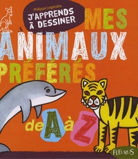 Philippe Legendre - Mes animaux préférés de A à Z.