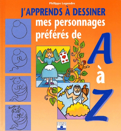 Philippe Legendre - Mes personnages préférés de A à Z.
