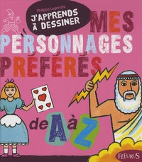 Philippe Legendre et Christophe Savouré - Mes personnages préférés de A à Z.