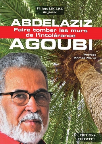 Philippe Léglise - Abdelaziz Agoubi - Faire tomber les murs de l'intolérance.