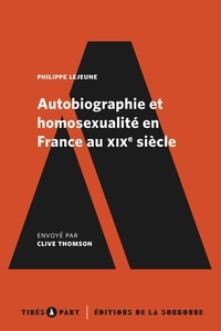Philippe Lejeune - Autobiographie et homosexualité en France au XIXe siècle.