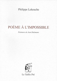 Philippe Lekeuche - Poème à l'impossible.