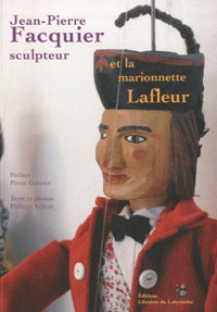 Philippe Leleux - Jean-Pierre Facquier sculpteur et la marionnette Lafleur.