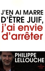 Philippe Lellouche - J'en ai marre d'être juif, j'ai envie d'arrêter.