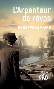 Philippe Lemaire - L'arpenteur de rêves.