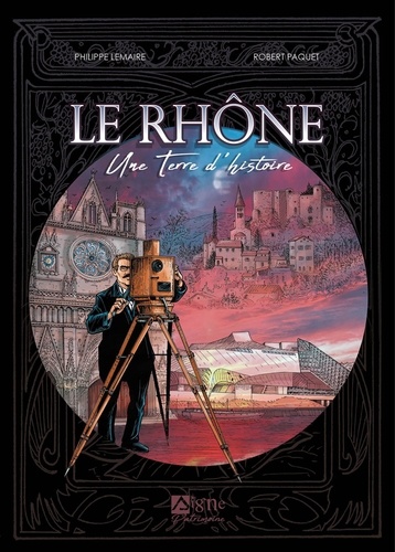 Le Rhône. Une terre d'histoire