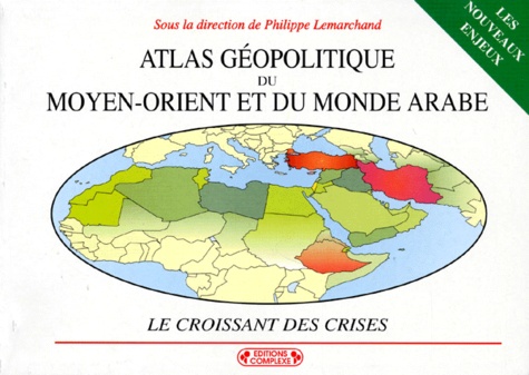 Atlas Geopolitique Du Moyen Orient Et Du Monde De Philippe Lemarchand Livre Decitre