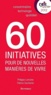 Philippe Lemoine et Patrice Duchemin - 60 initiatives pour de nouvelles manières de vivre.