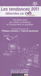 Philippe Lemoine et Patrice Duchemin - Les tendances 2011 détectées par l'Oeil by LaSer - Ces petits faits qui créent la tendance et transforment le qotidien.
