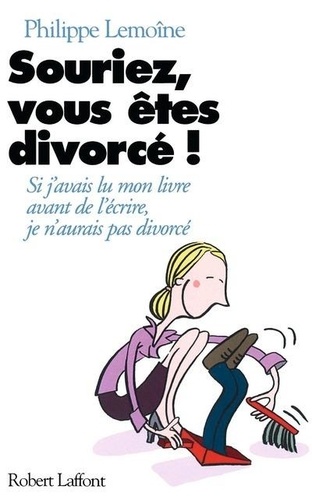 Philippe Lemoine - Souriez, Vous Etes Divorce !.