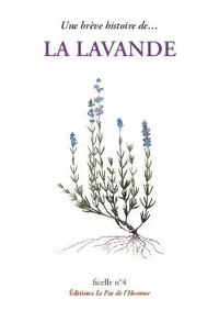 Philippe Lemonnier - Une brève histoire de... LA LAVANDE.