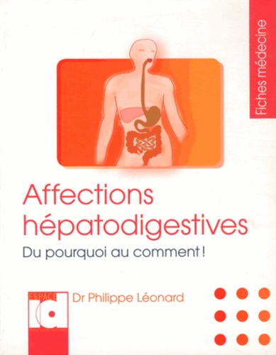 Philippe Léonard - Affections hépatodigestives - Du pourquoi au comment !.