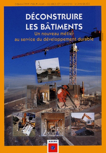 Philippe Léonardon - Déconstruire les bâtiments - Un nouveau métier au service du développement durable.