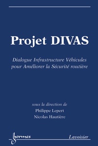 Philippe Lepert et Nicolas Hautière - Projet DIVAS - Dialogue Infrastructure Véhicules pour Améliorer la Sécurité Routière.